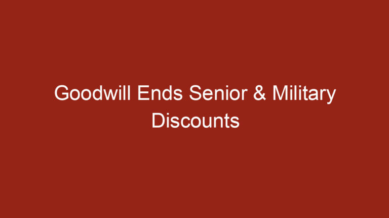 Goodwill Ends Senior & Military Discounts
