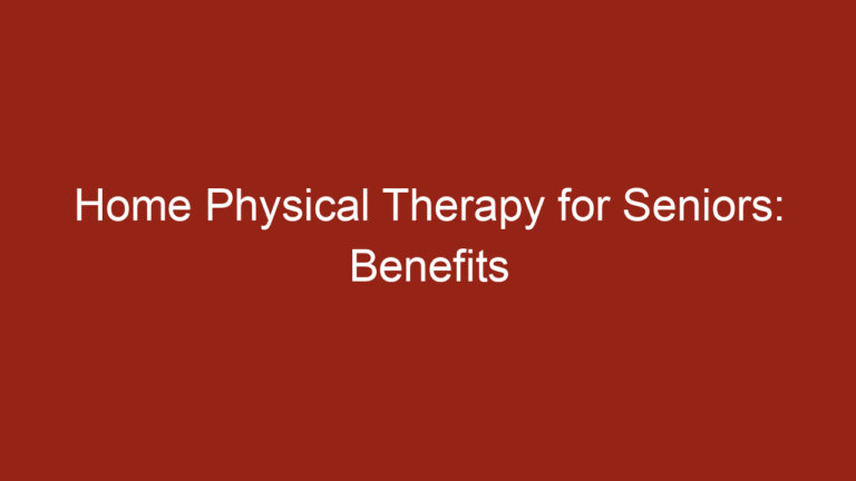 Home Physical Therapy for Seniors: Benefits