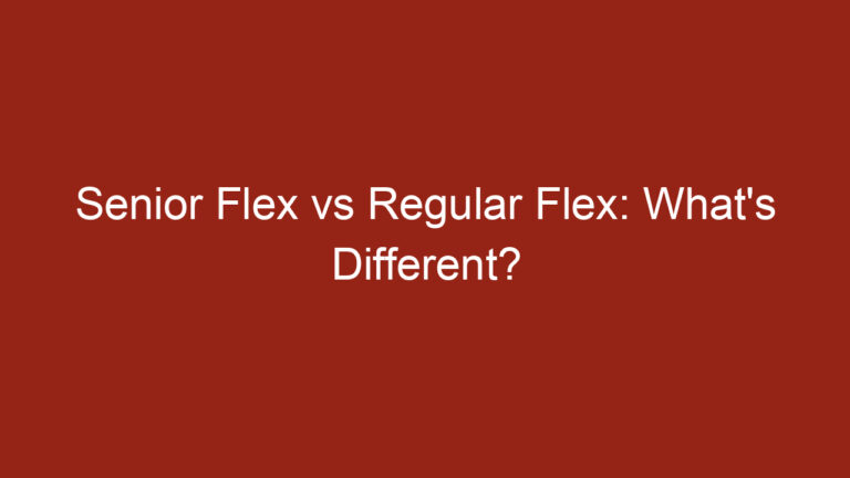 Senior Flex vs Regular Flex: What’s Different?
