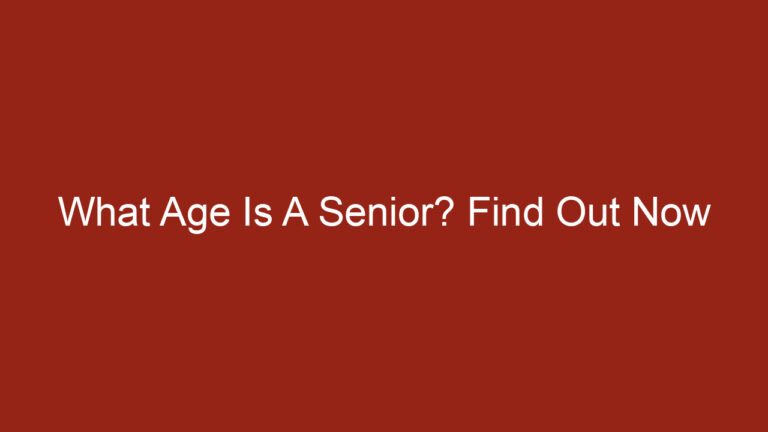 What Age Is A Senior? Find Out Now