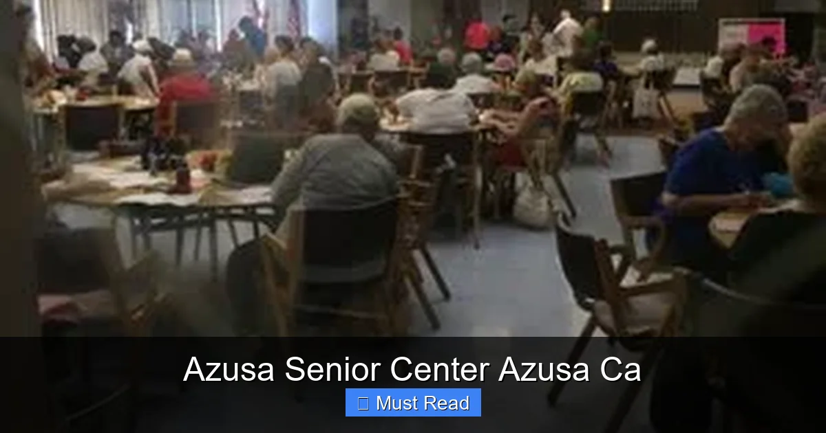 Azusa Senior Center Azusa Ca