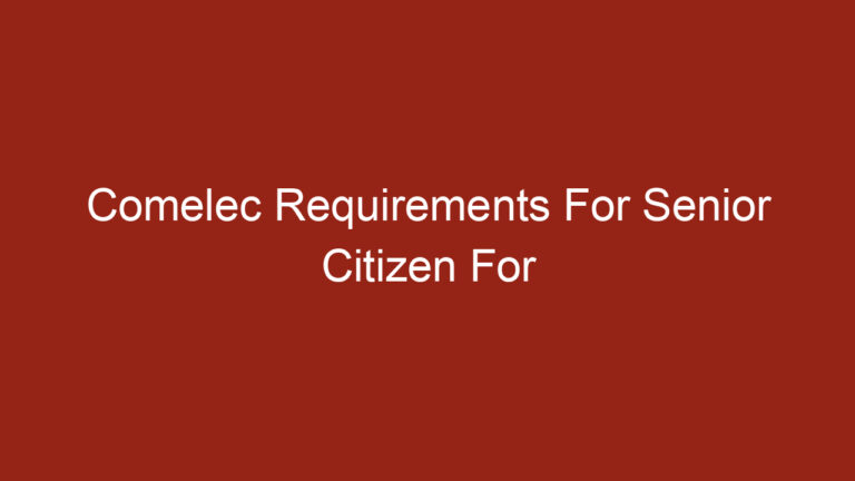 Comelec Requirements For Senior Citizen For Makati City