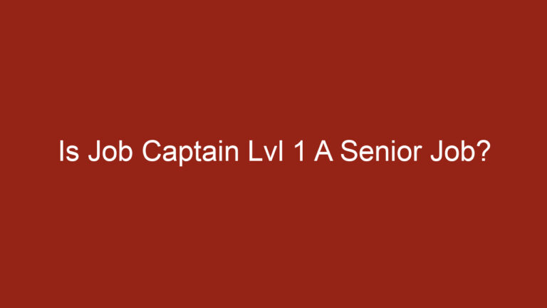 Is Job Captain Lvl 1 A Senior Job?