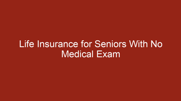 Life Insurance for Seniors With No Medical Exam