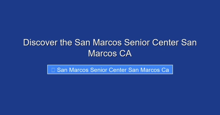 Discover the San Marcos Senior Center San Marcos CA