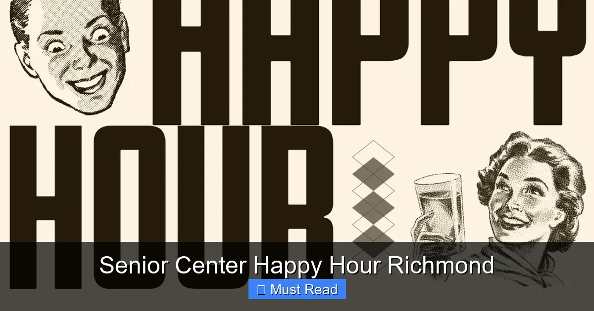 Senior Center Happy Hour Richmond