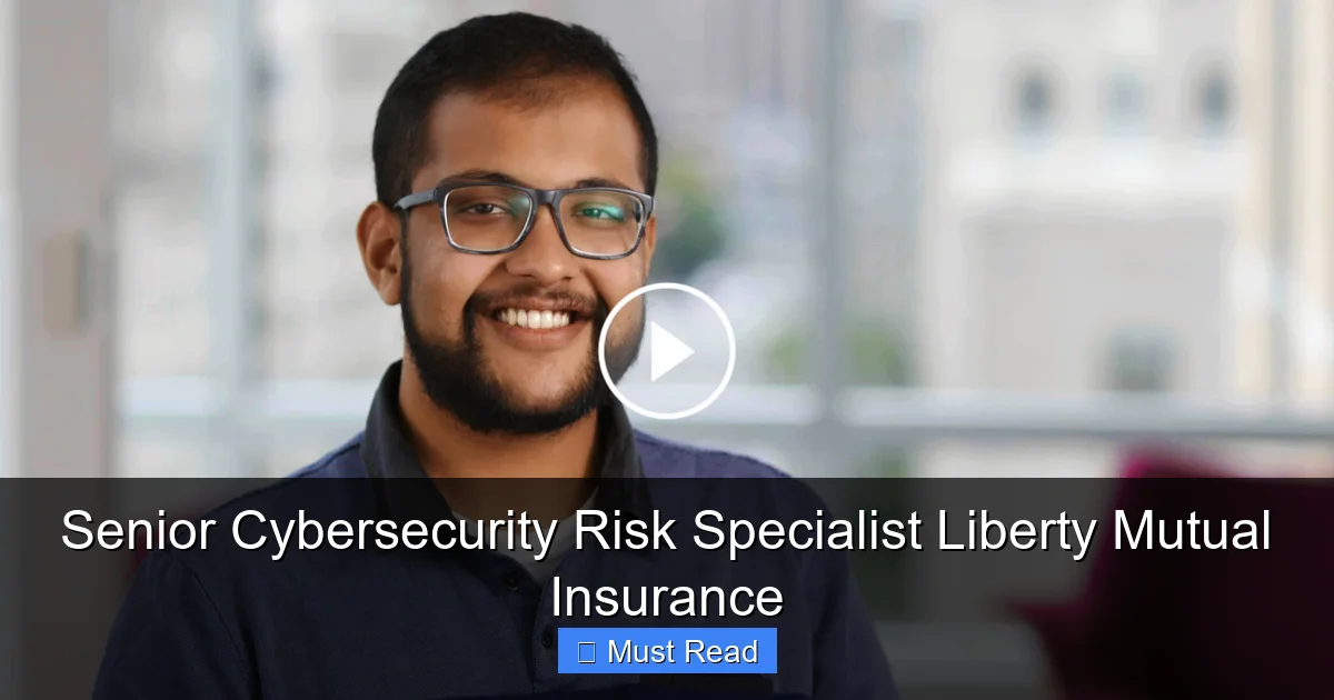 Senior Cybersecurity Risk Specialist Liberty Mutual Insurance