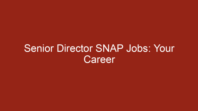 Senior Director SNAP Jobs: Your Career