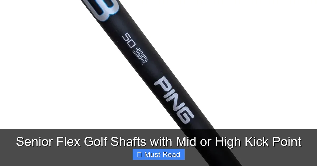 Senior Flex Golf Shafts with Mid or High Kick Point