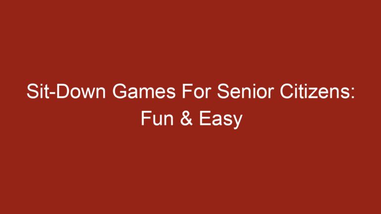 Sit-Down Games For Senior Citizens: Fun & Easy