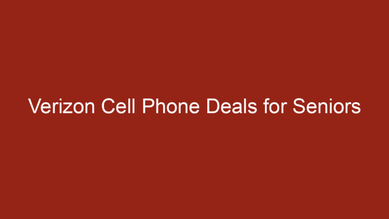 Verizon Cell Phone Deals for Seniors