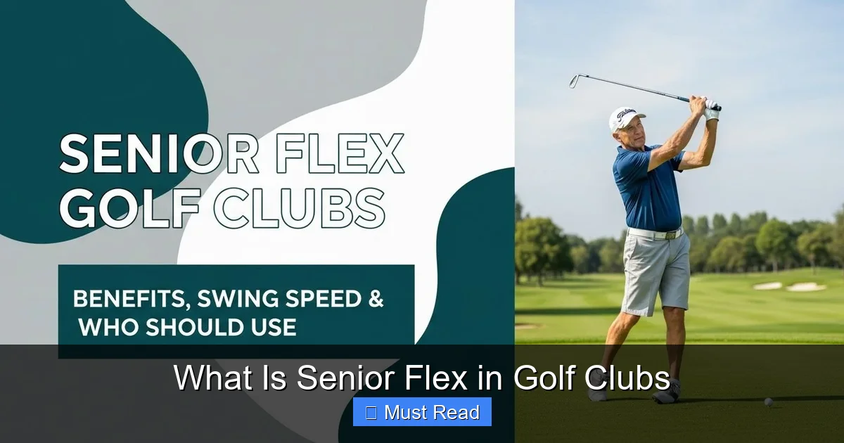 What Is Senior Flex in Golf Clubs