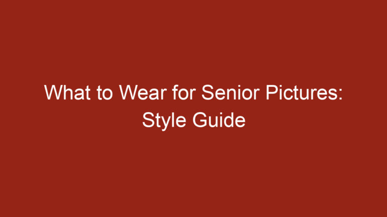 What to Wear for Senior Pictures: Style Guide