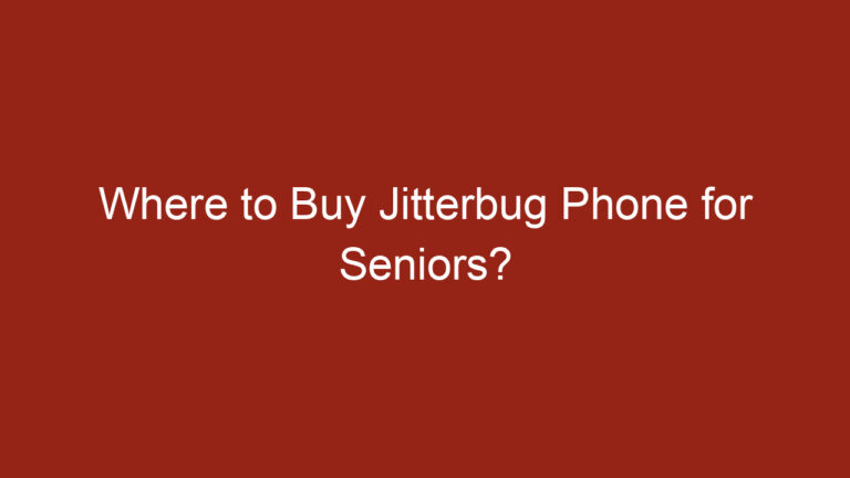Where to Buy Jitterbug Phone for Seniors?