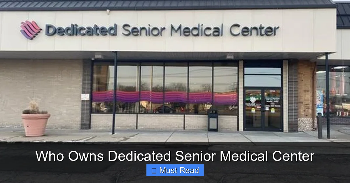 Who Owns Dedicated Senior Medical Center