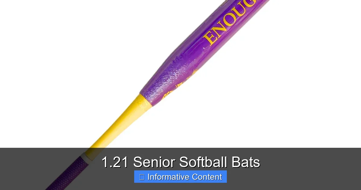 1.21 Senior Softball Bats