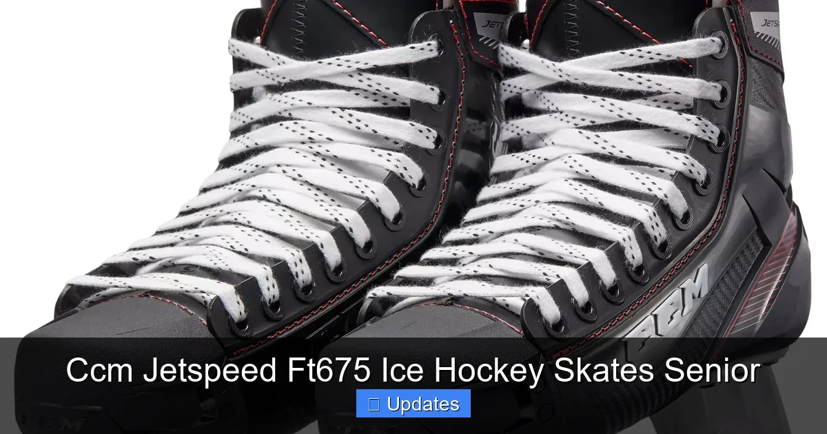 Ccm Jetspeed Ft675 Ice Hockey Skates Senior