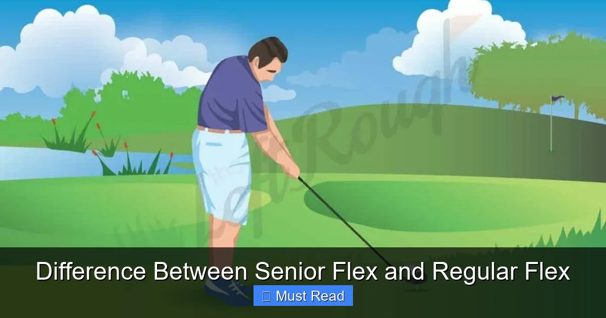 Difference Between Senior Flex and Regular Flex