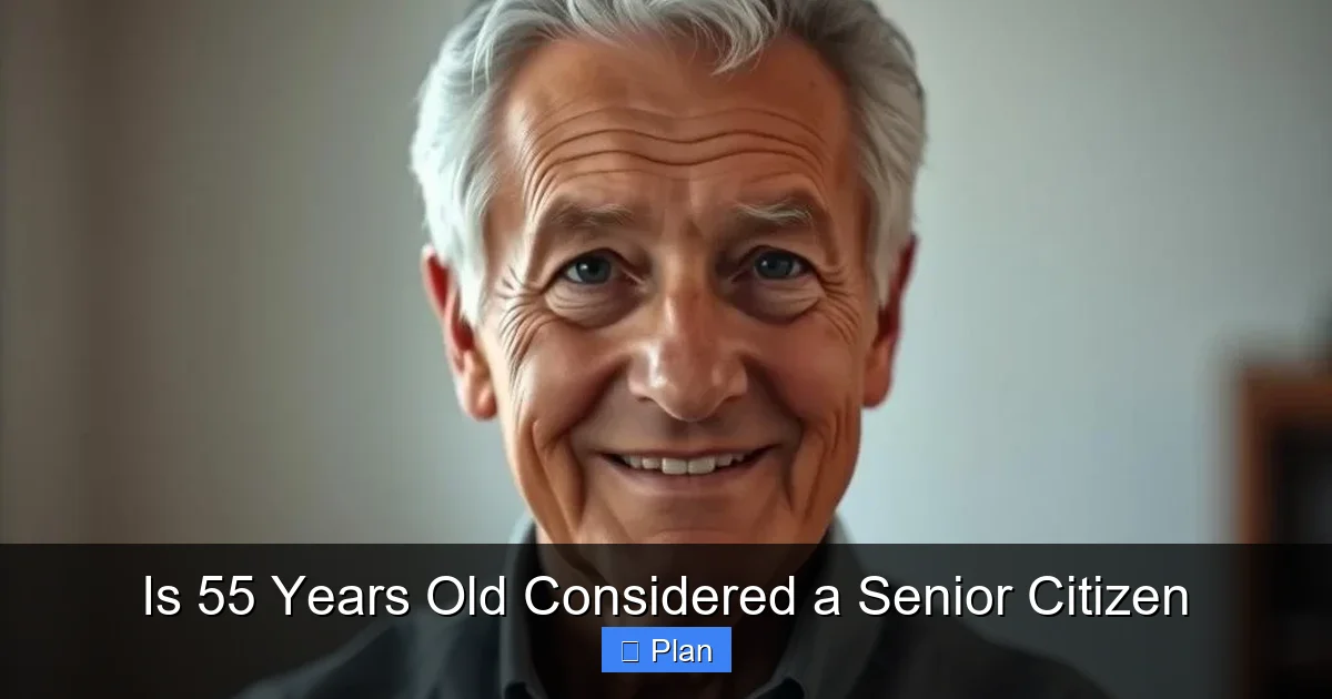 Is 55 Years Old Considered a Senior Citizen
