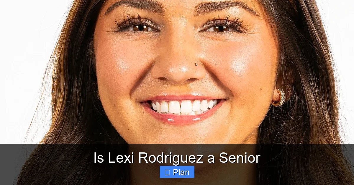 Is Lexi Rodriguez a Senior