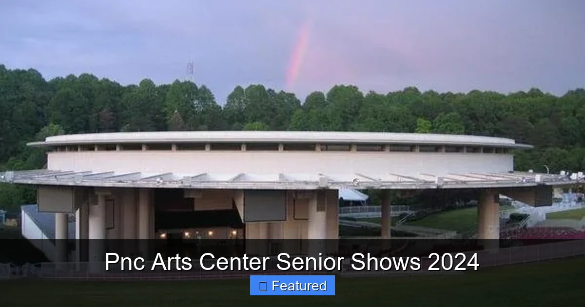 Pnc Arts Center Senior Shows 2024