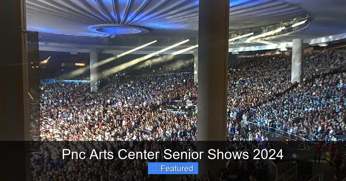 Pnc Arts Center Senior Shows 2024
