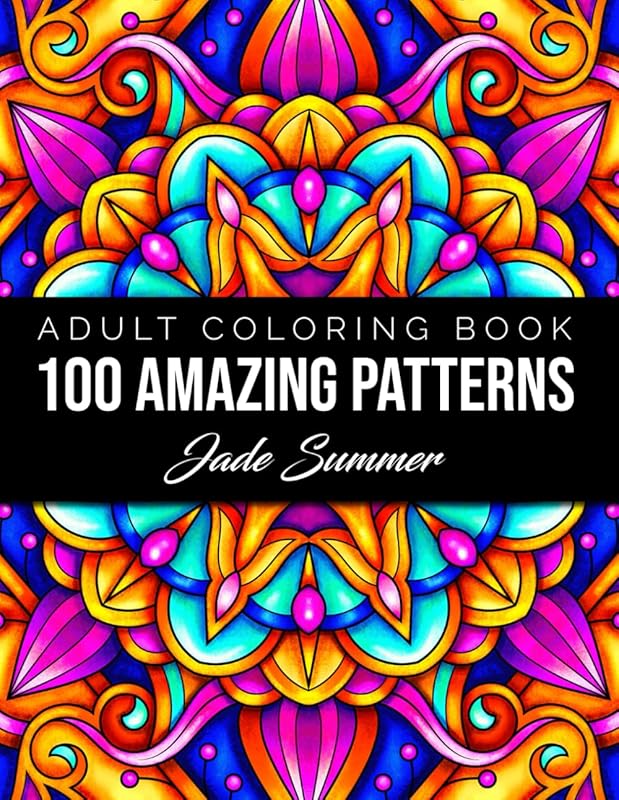 100 Amazing Patterns Adult Coloring Book: Enjoy Fun Easy and Relaxing