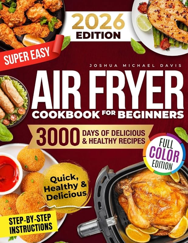 Super Easy Air Fryer Cookbook: Quick Simple Delicious Recipes Save Tim
