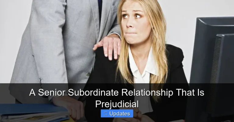A Senior Subordinate Relationship That Is Prejudicial