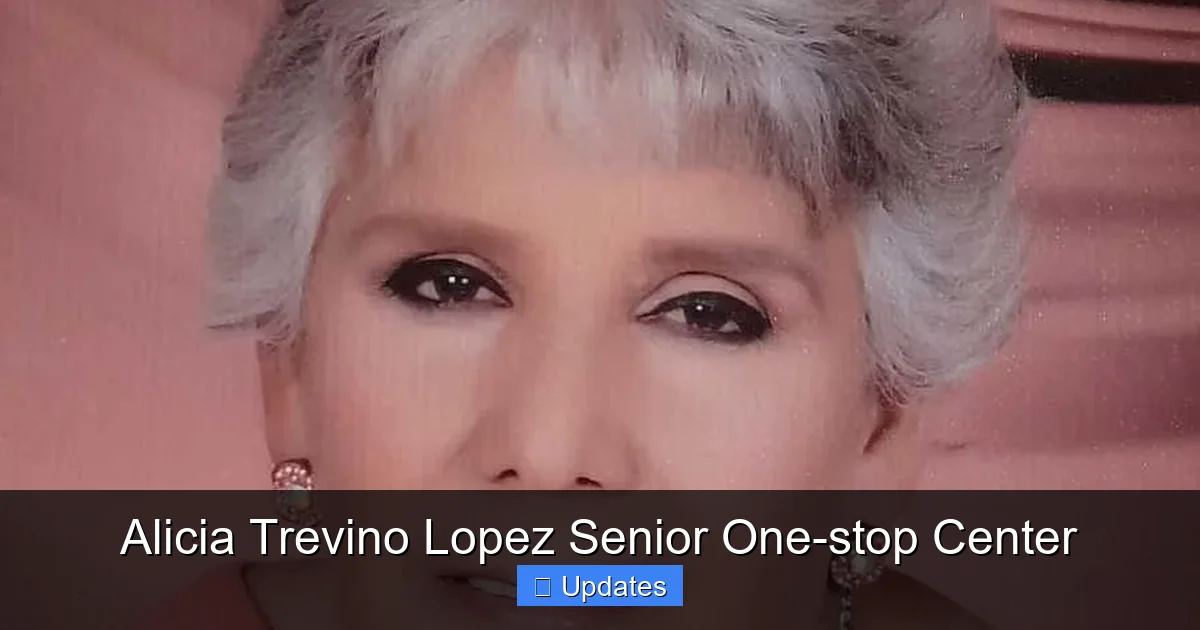 Alicia Trevino Lopez Senior One-stop Center