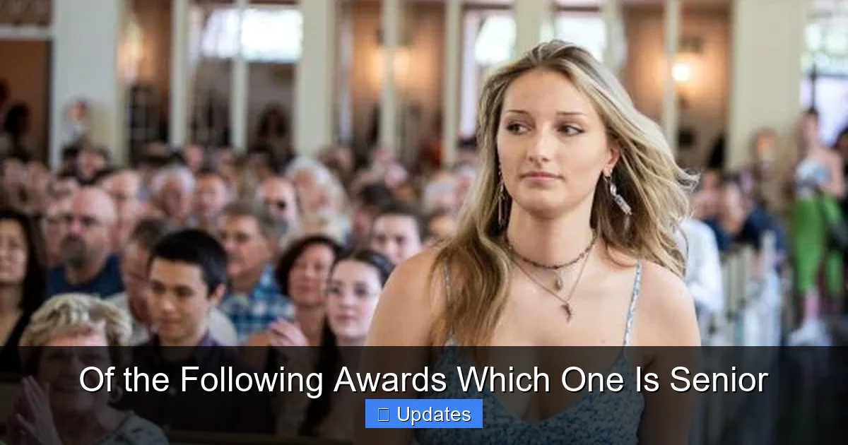 Of the Following Awards Which One Is Senior