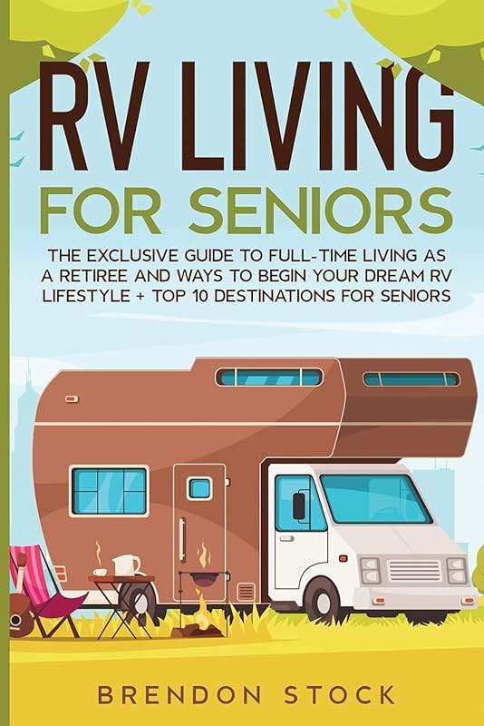 RV Living Guide for Retirees: Full-Time RV Lifestyle & Top 10 Destinat