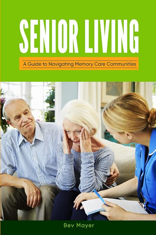 Senior Living: Guide to Navigating Memory Care Communities (Compassion