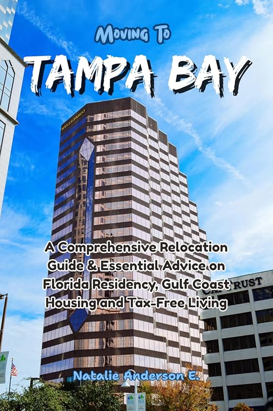 Moving to Tampa Bay: Relocation Guide with Florida Housing & Tax Tips