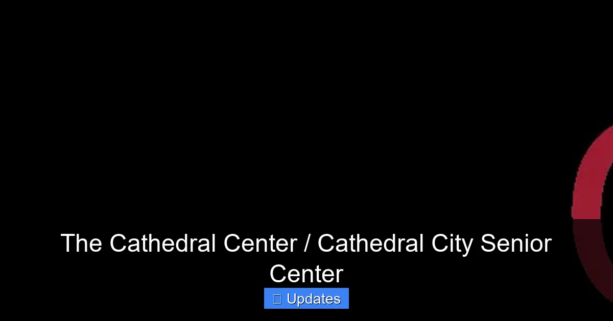 The Cathedral Center / Cathedral City Senior Center
