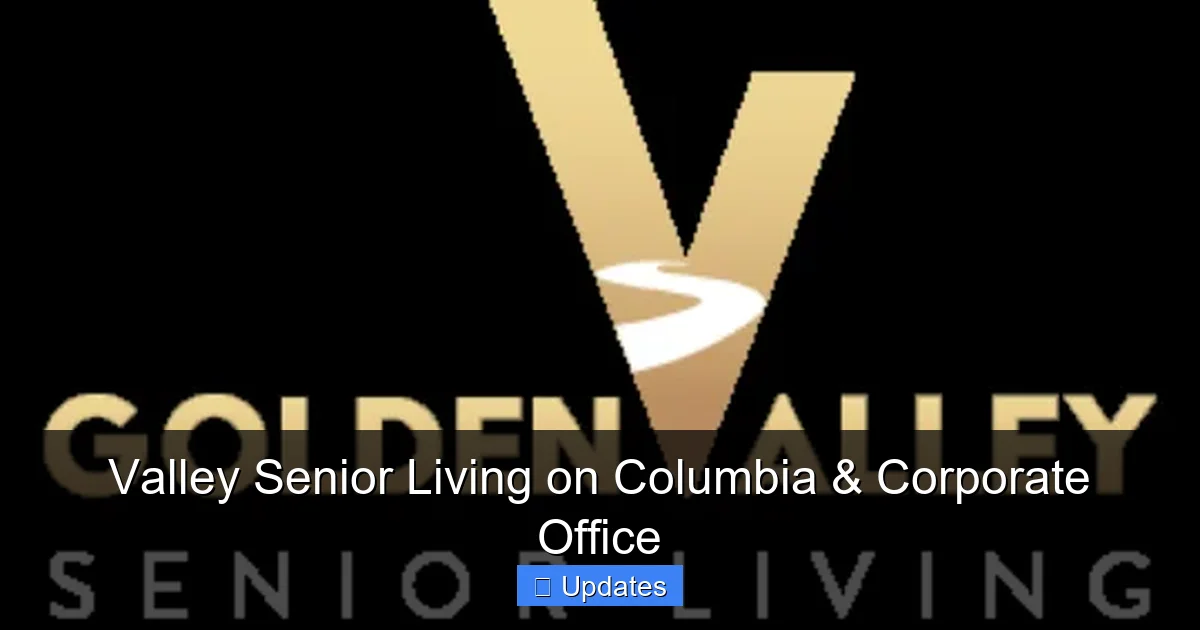 Valley Senior Living on Columbia & Corporate Office