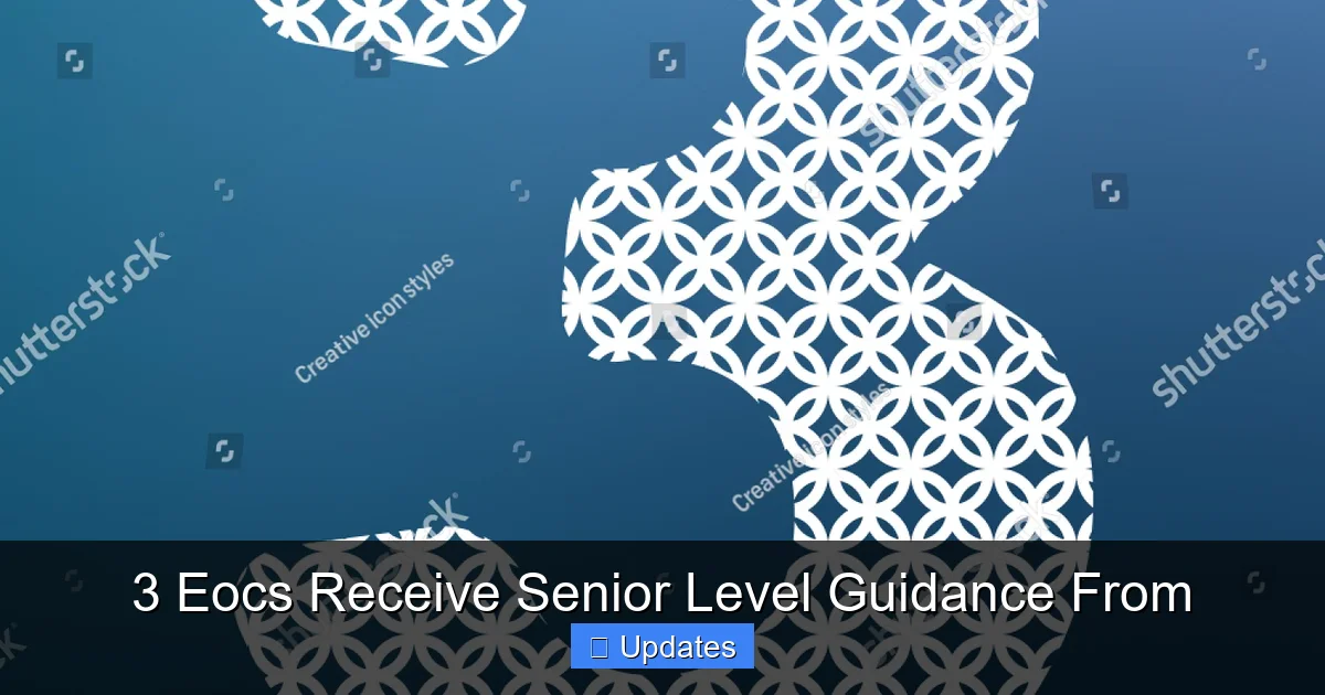 3 Eocs Receive Senior Level Guidance From