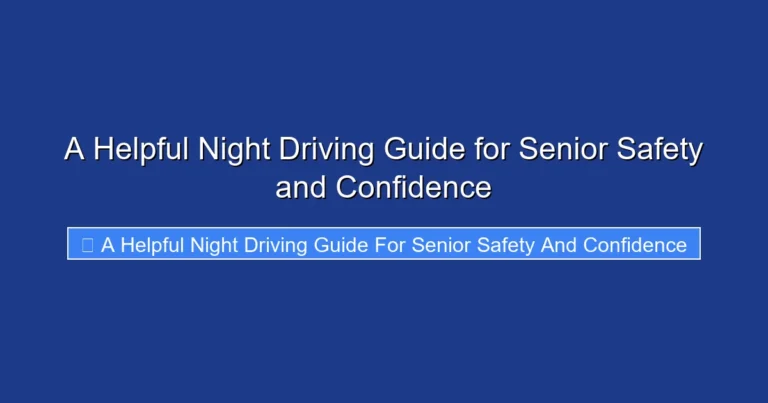 A Helpful Night Driving Guide for Senior Safety and Confidence