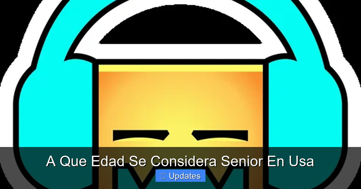 A Que Edad Se Considera Senior En Usa