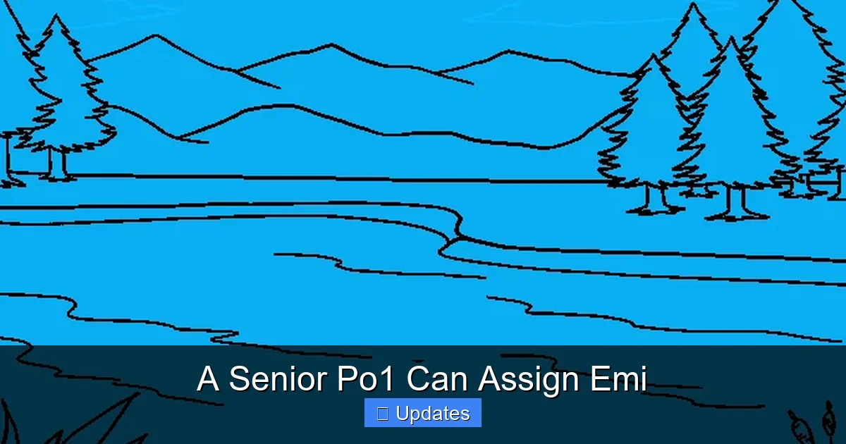 A Senior Po1 Can Assign Emi
