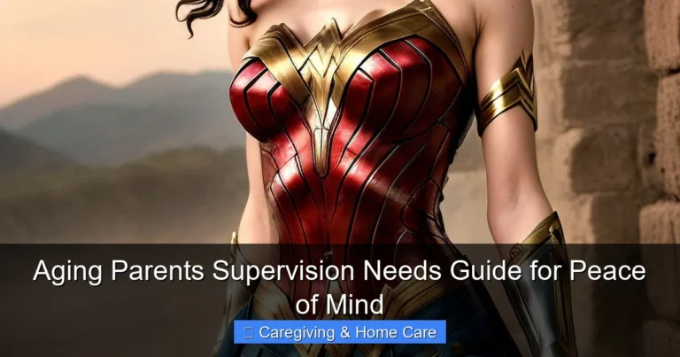 Aging Parents Supervision Needs Guide for Peace of Mind