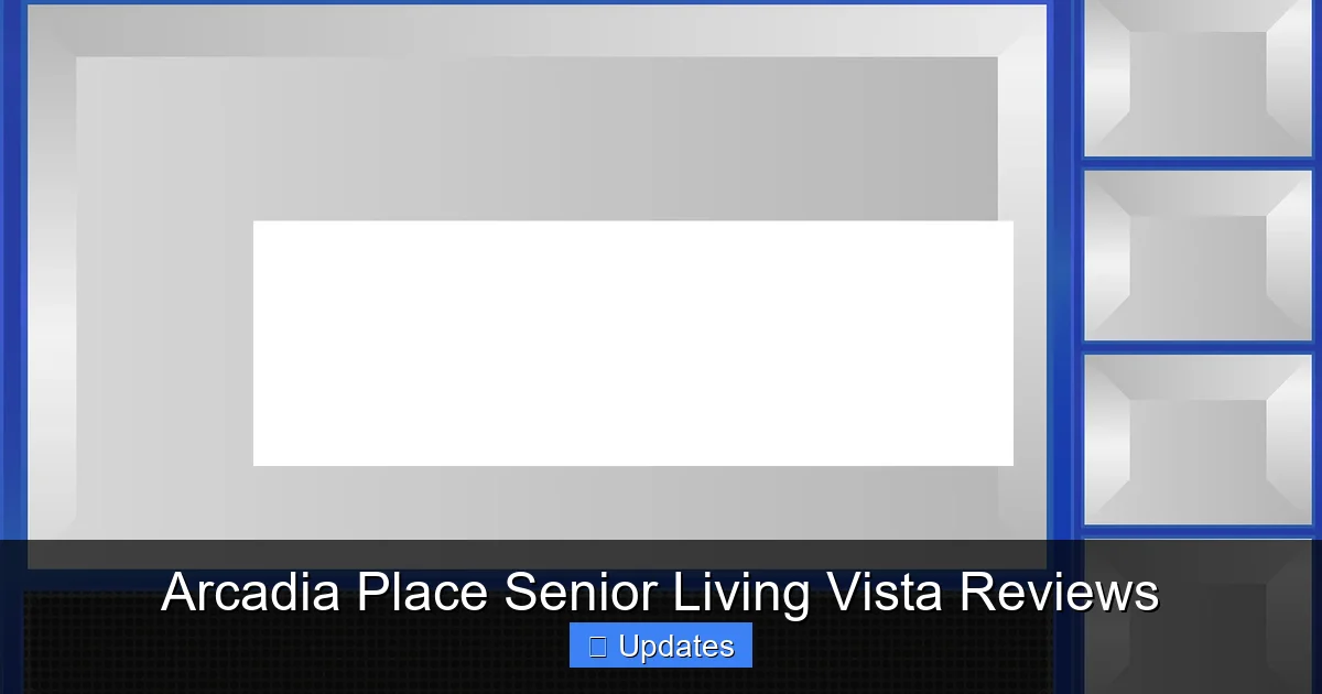 Arcadia Place Senior Living Vista Reviews