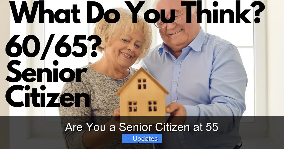 Are You a Senior Citizen at 55
