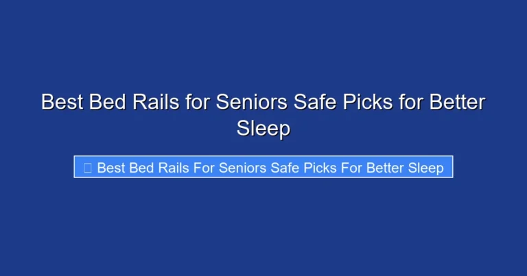 Best Bed Rails for Seniors Safe Picks for Better Sleep