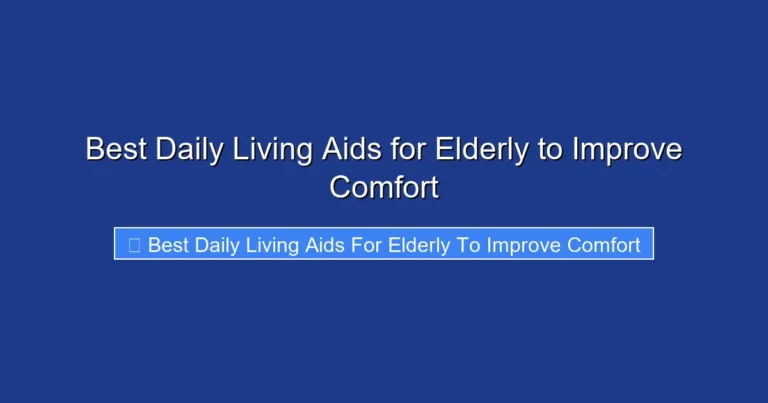 Best Daily Living Aids for Elderly to Improve Comfort