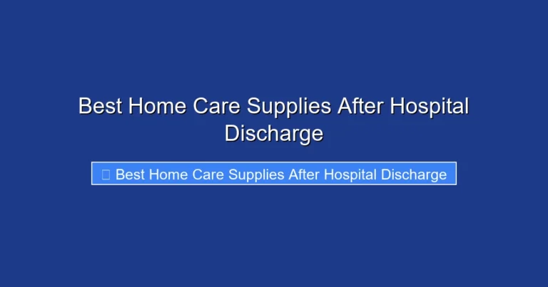 Best Home Care Supplies After Hospital Discharge