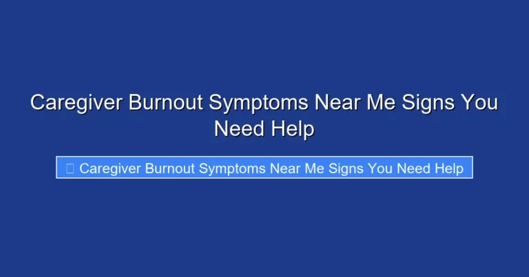 Caregiver Burnout Symptoms Near Me Signs You Need Help
