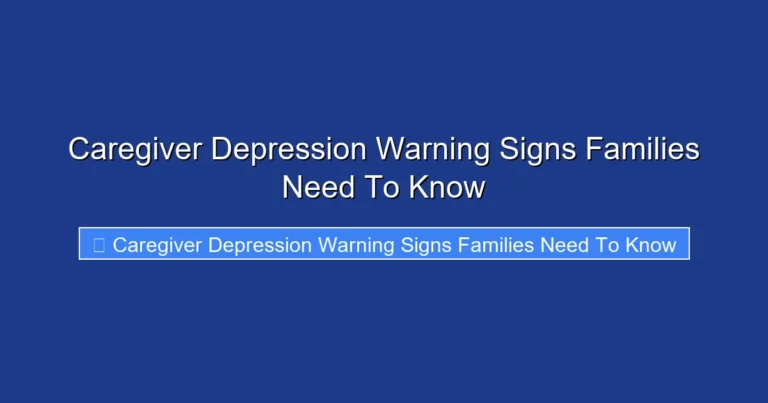 Caregiver Depression Warning Signs Families Need To Know