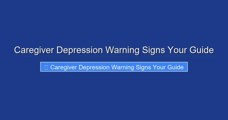 Caregiver Depression Warning Signs Your Guide
