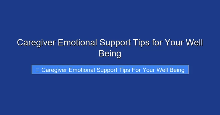 Caregiver Emotional Support Tips for Your Well Being